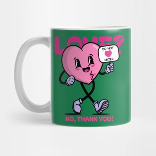 Anti Valentines Day - Love? no thanks you! no entry Mug